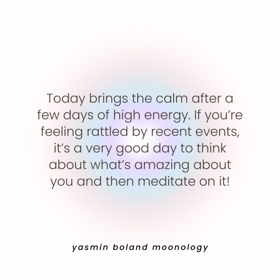 Today brings the calm