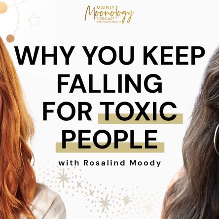 Modern Dating and How to Stay Away From Toxic Relationships With Rosalind Moody | Mainly Moonology Podcast S2 Ep 67