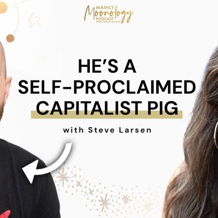 Is Capitalism Bad? “No!” says Steve Larsen | Mainly Moonology Podcast