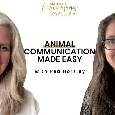 How to Communicate With Your Pets With Pea Horsley | Mainly Moonology Podcast