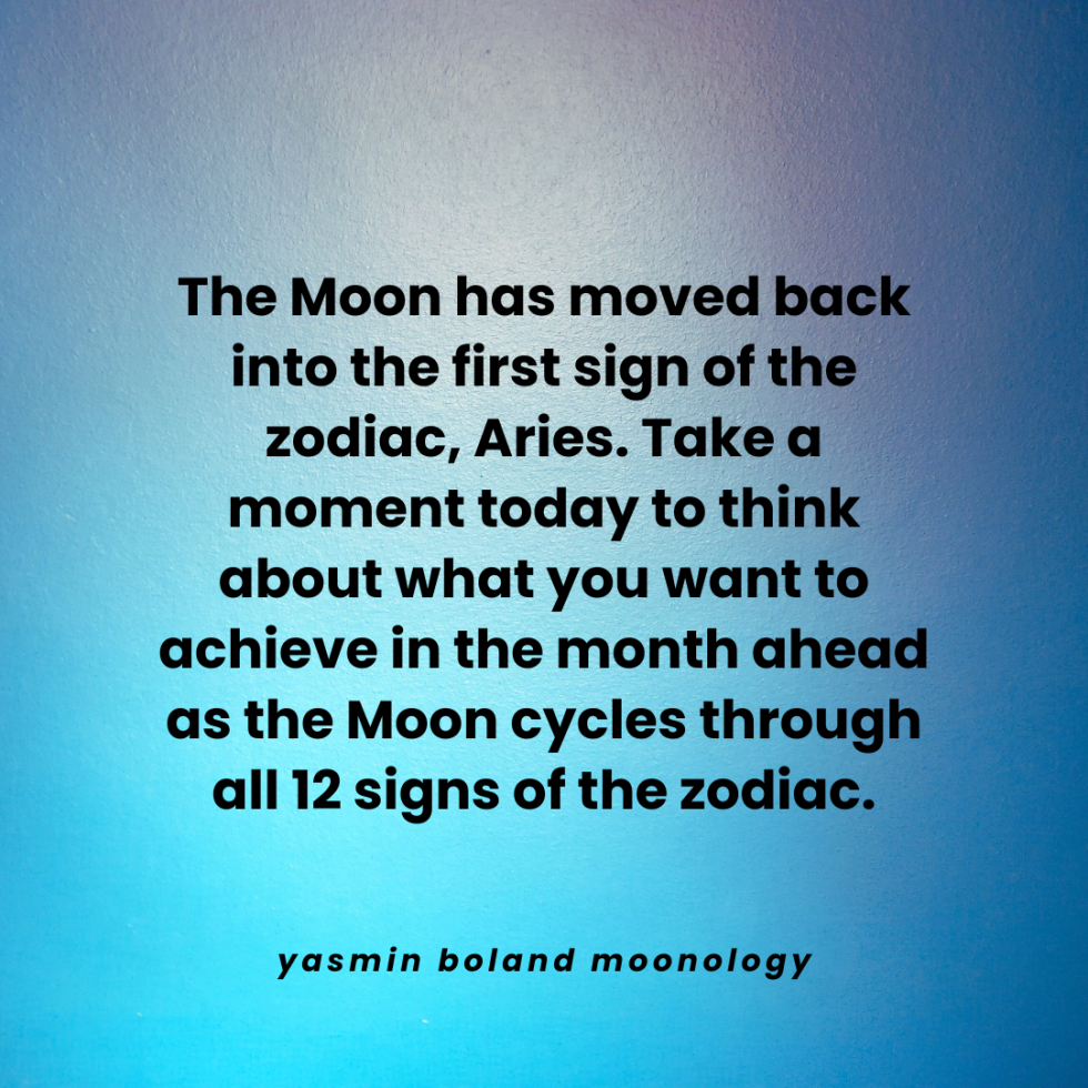 The Moon has moved back into the first sign