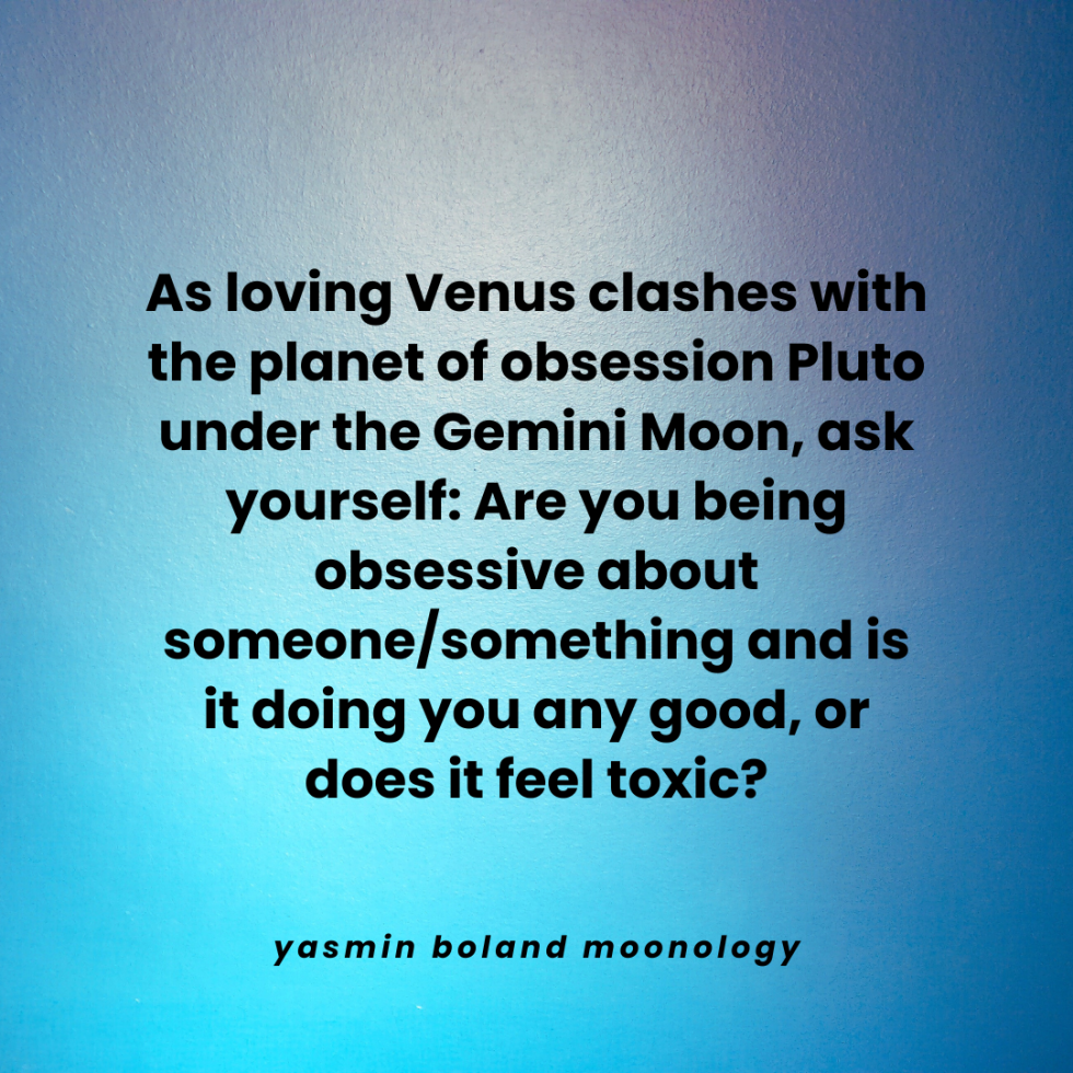 As loving Venus clashes with the planet of obsession Pluto