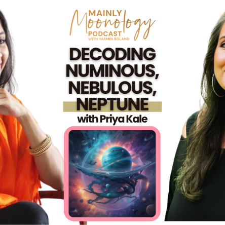 Decoding Neptune’s Mysteries with Priya Kale | Mainly Moonology Podcast