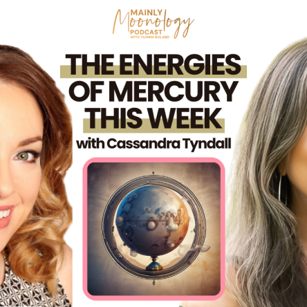 How to Use the Energies of Mercury this Week with Cassandra Tyndall | Mainly Moonology Podcast