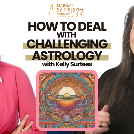 How to Deal with Challenging Astrology with Kelly Surtees | Mainly Moonology Podcast