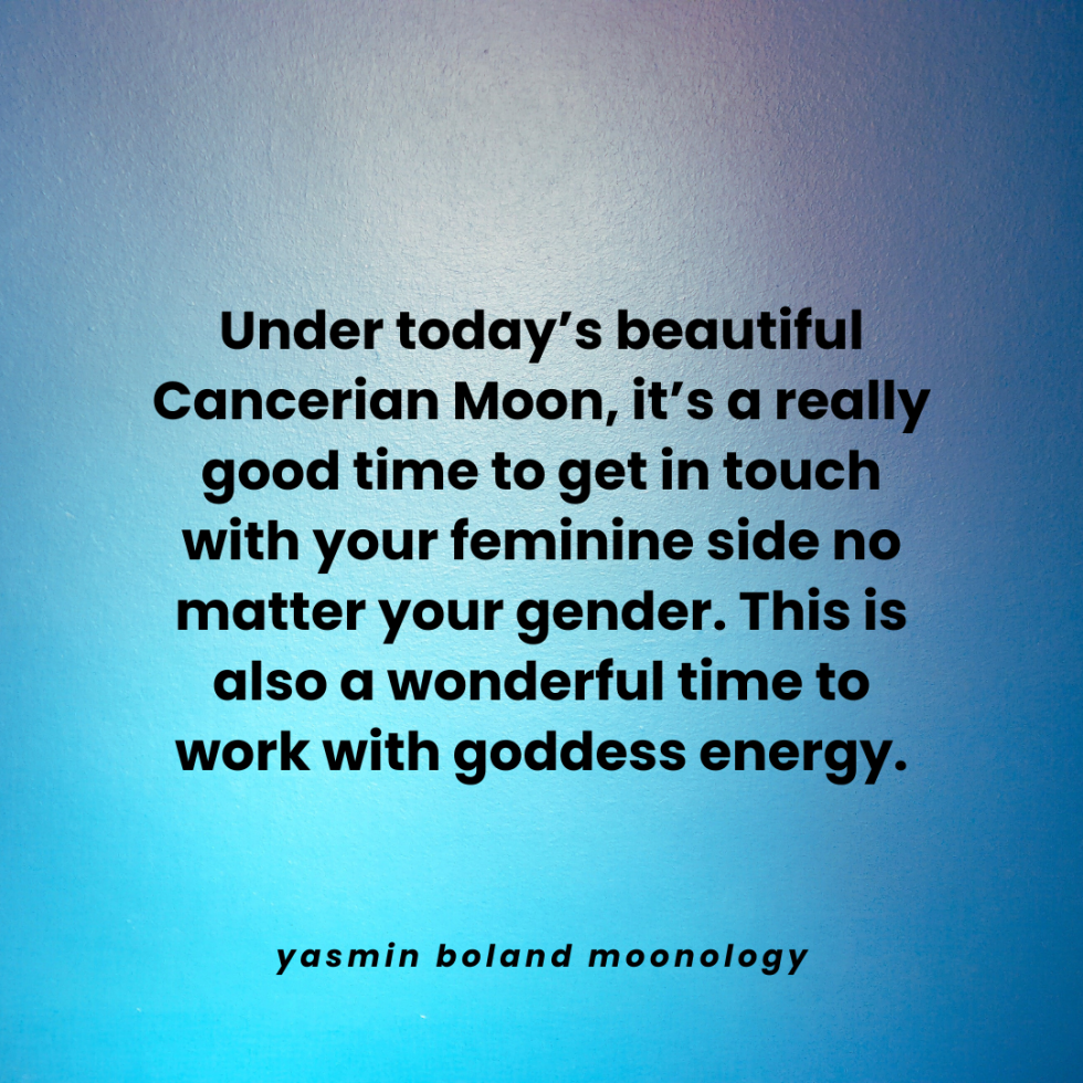 Under today’s beautiful Cancerian Moon