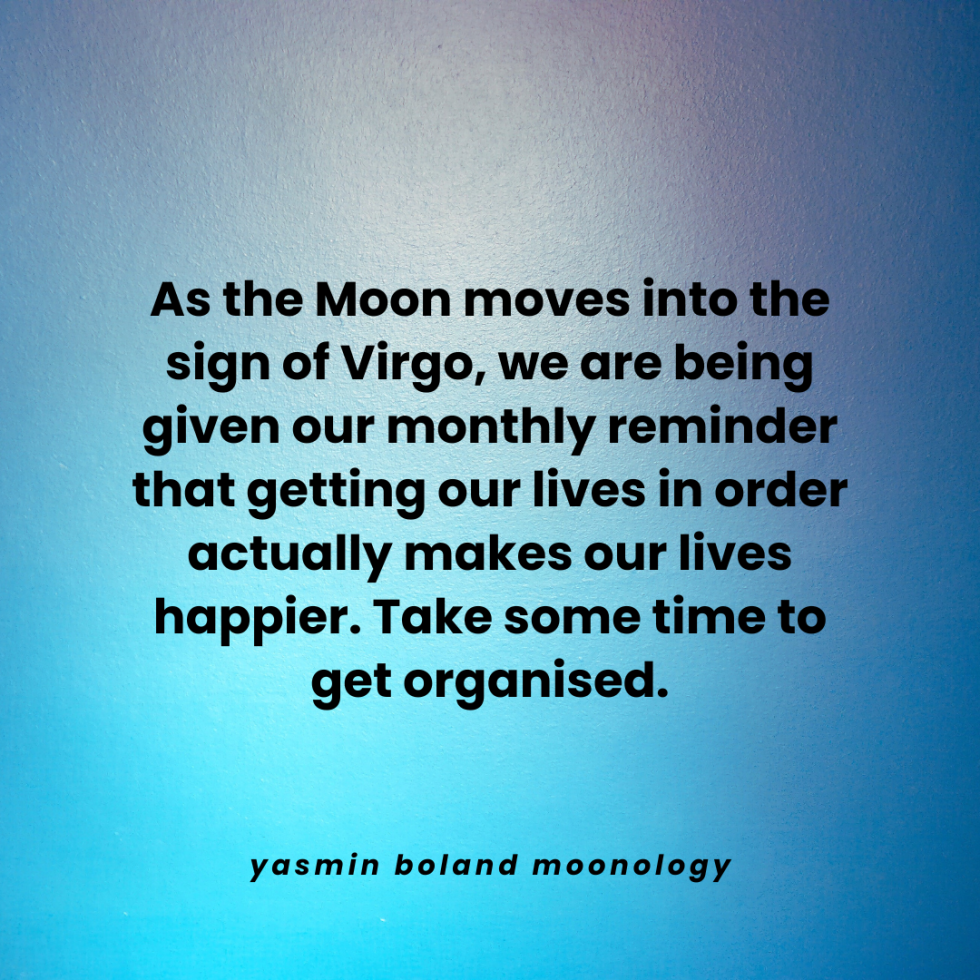 As the Moon moves into the sign of Virgo