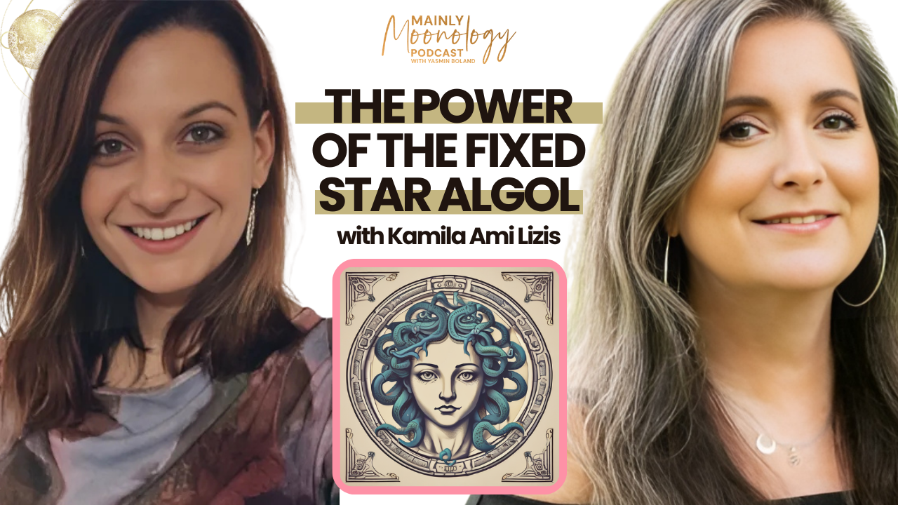 The Power of the Fixed Star Algol with Kamila Ami Lizis | Mainly Moonology Podcast