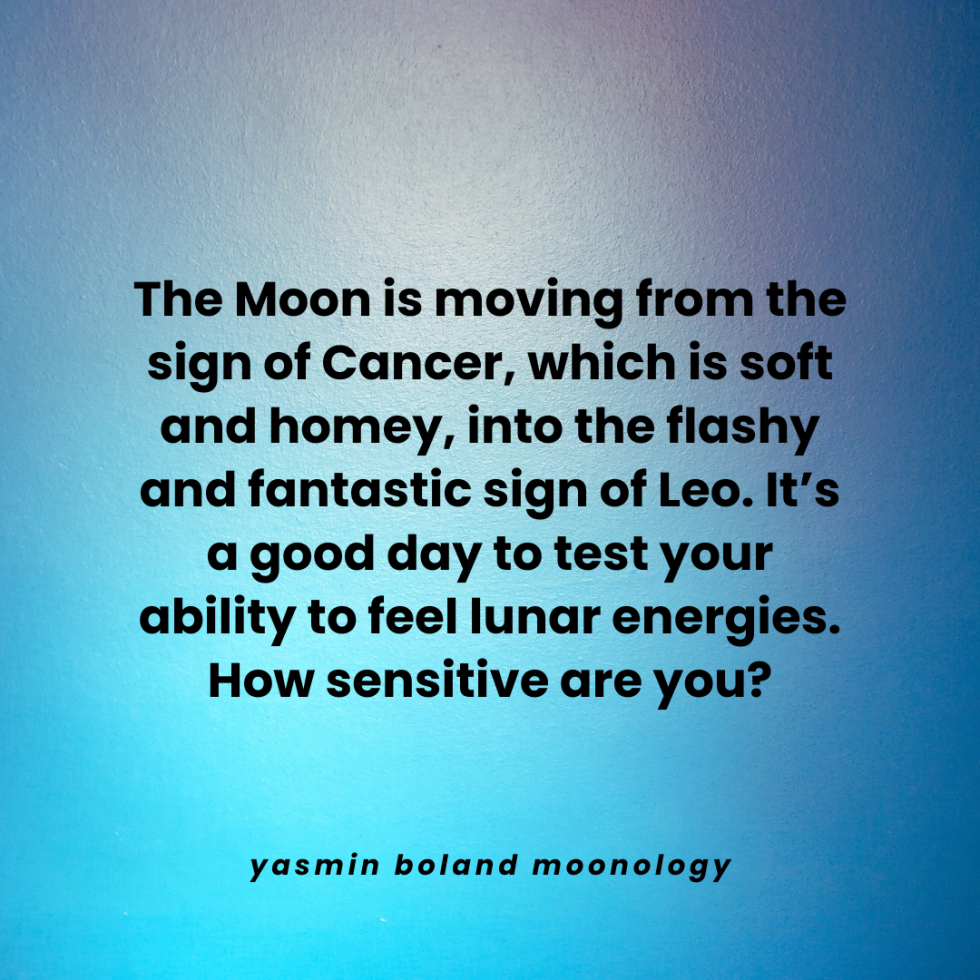 The Moon is moving from the sign of Cancer