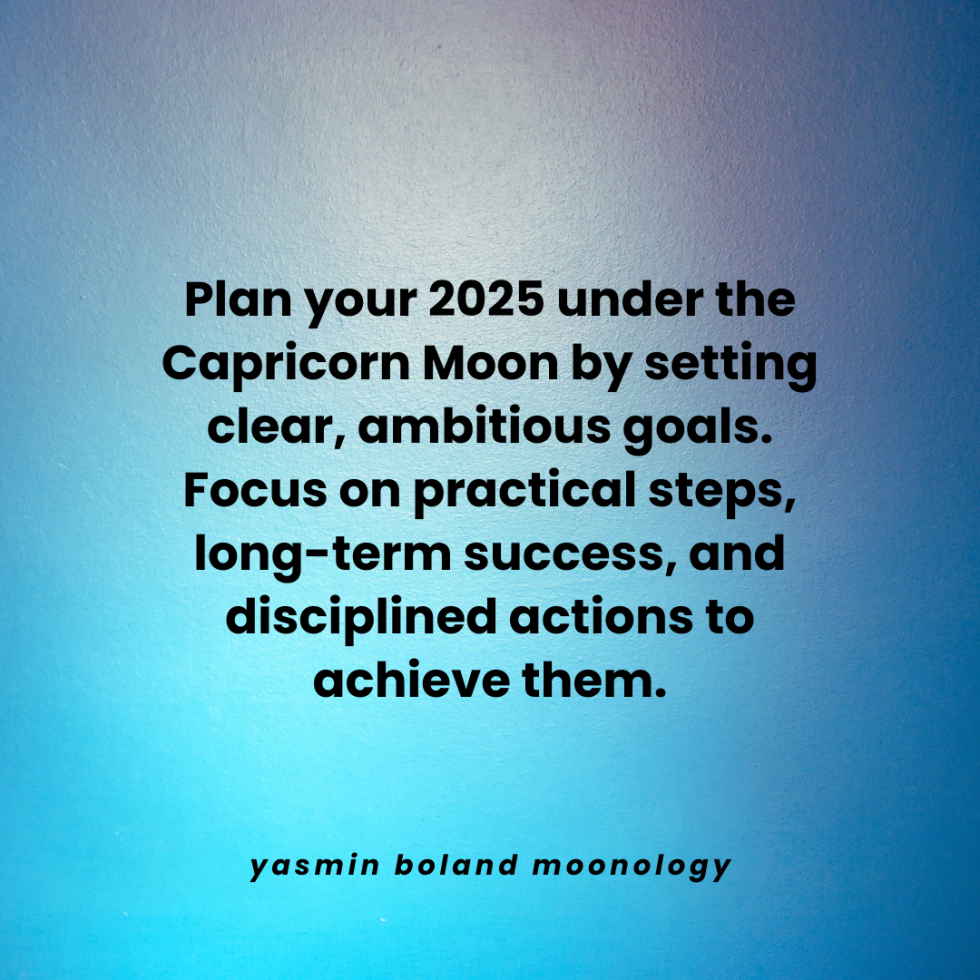 Plan your 2025 under the Capricorn Moon